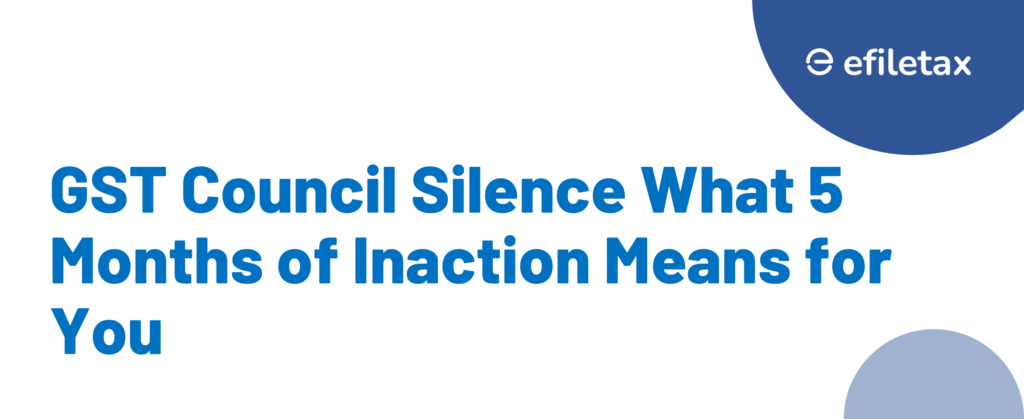 GST Council Silence What 5 Months of Inaction Means for You