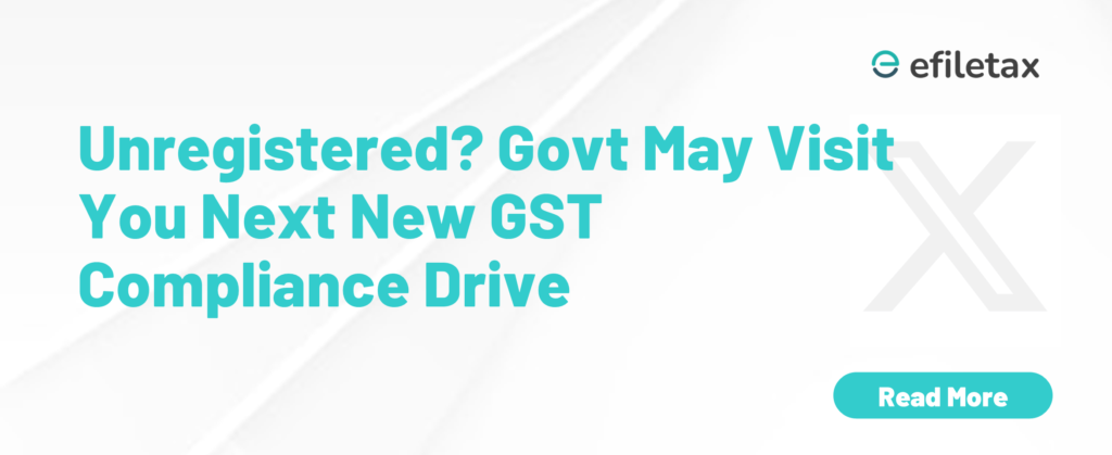 Unregistered? Govt May Visit You Next New GST Compliance Drive