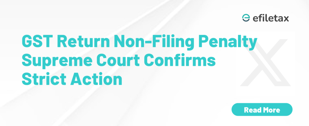 GST Return Non-Filing Penalty Supreme Court Confirms Strict Action