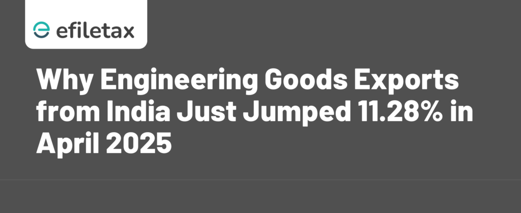 Why Engineering Goods Exports from India Just Jumped 11.28% in April 2025