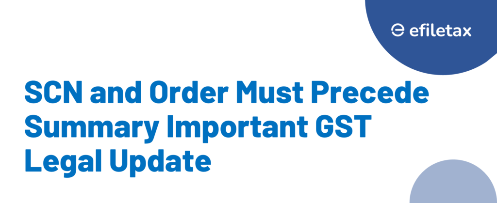 SCN and Order Must Precede Summary Important GST Legal Update