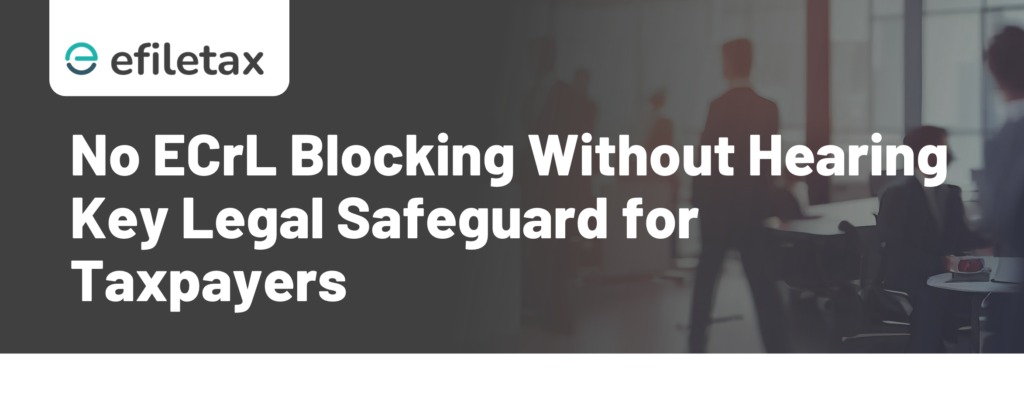 No ECrL Blocking Without Hearing Key Legal Safeguard for Taxpayers