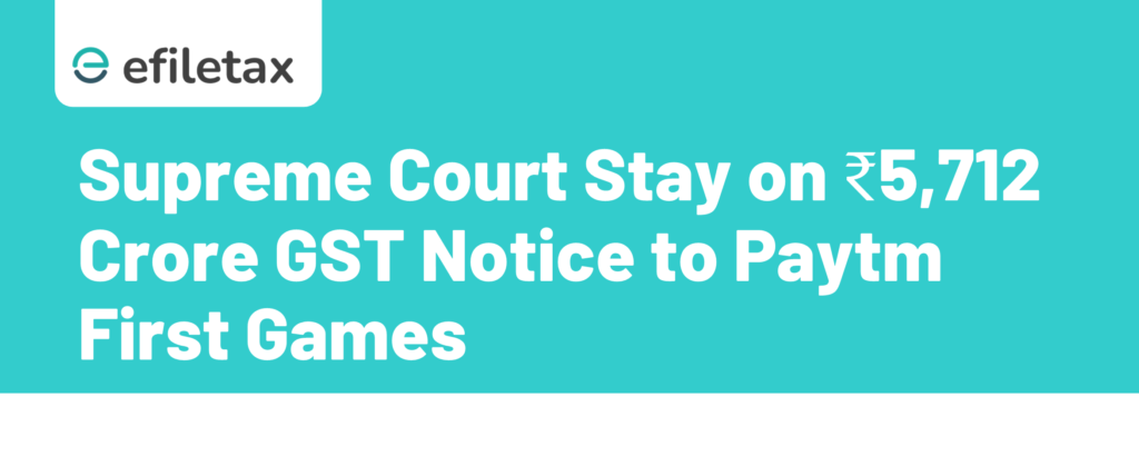 Supreme Court Stay on ₹5,712-Crore GST Notice to Paytm First Games