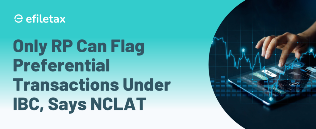 Only RP Can Flag Preferential Transactions Under IBC, Says NCLAT