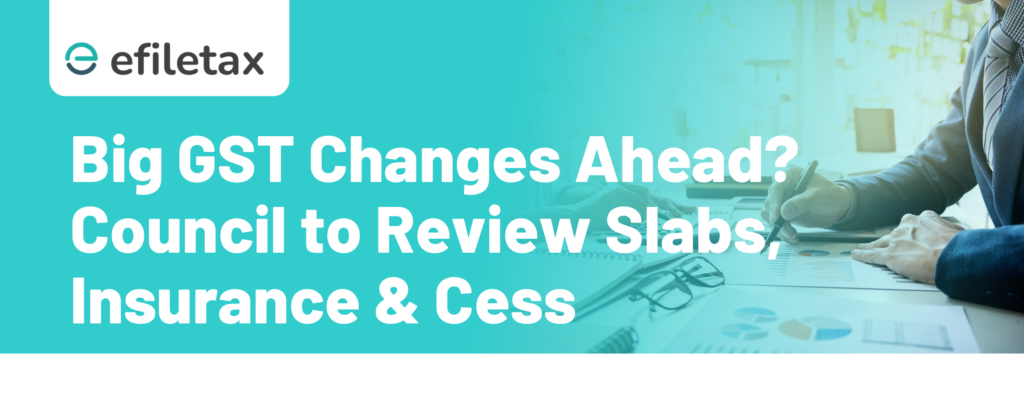 Big GST Changes Ahead? Council to Review Slabs, Insurance & Cess