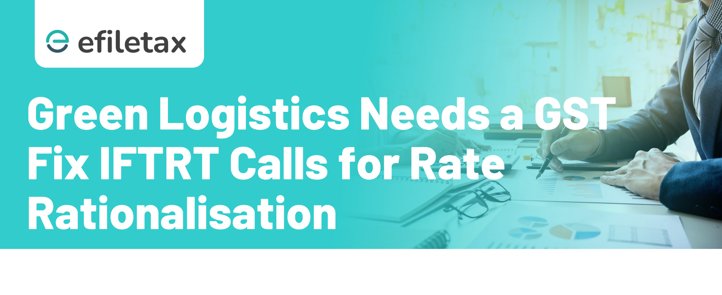 GST Rate Rationalisation IFTRT’s Push for Green Logistics - efiletax