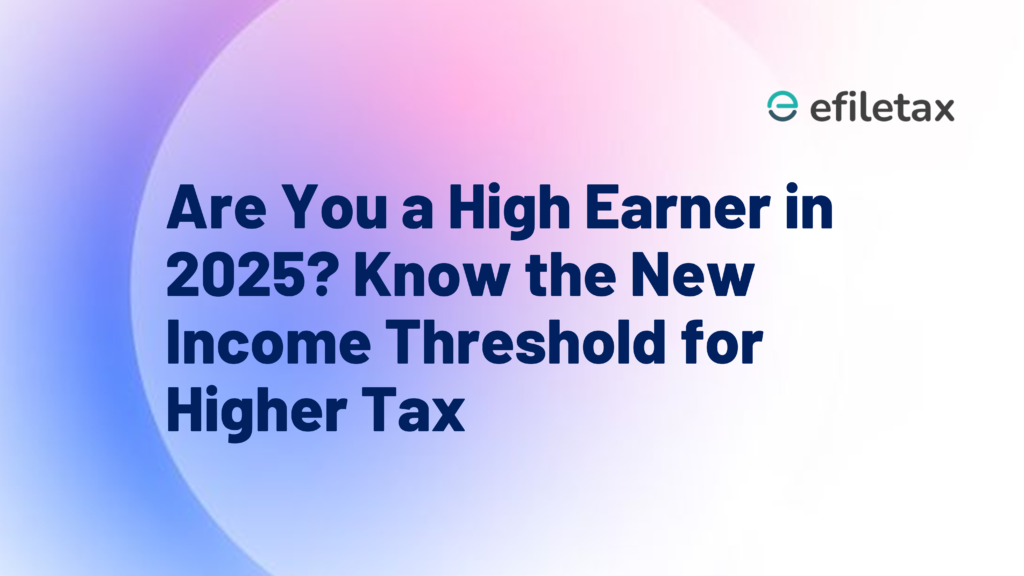 Are You a High Earner in 2025? Know the New Income Threshold for Higher Tax