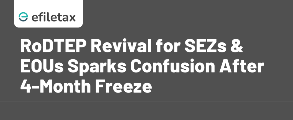 RoDTEP Revival for SEZs & EOUs Sparks Confusion After 4-Month Freeze