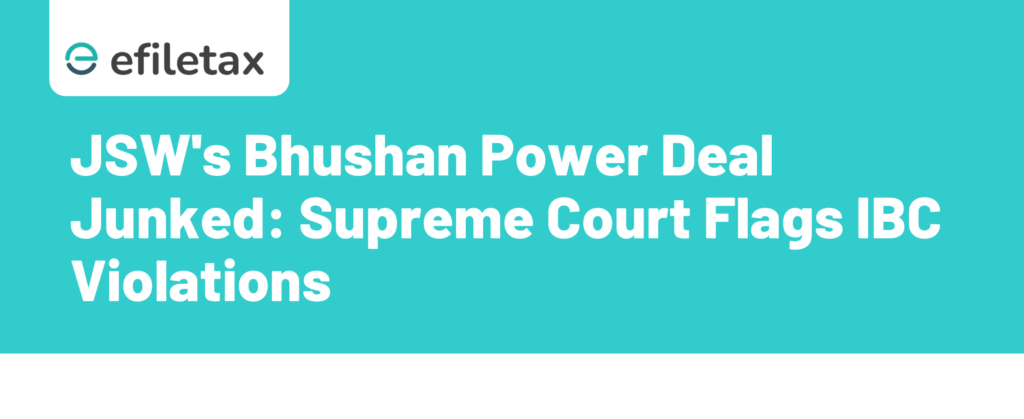 JSW's Bhushan Power Deal Junked: Supreme Court Flags IBC Violations