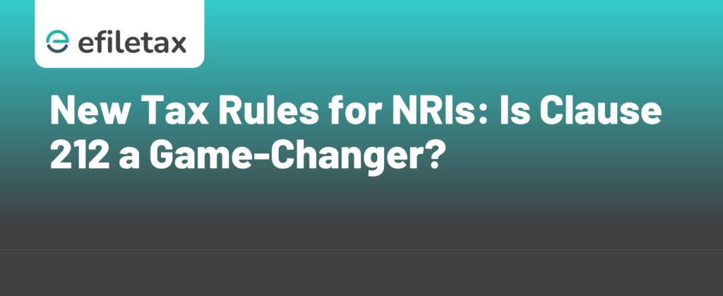 New Tax Rules for NRIs: Is Clause 212 a Game-Changer?
