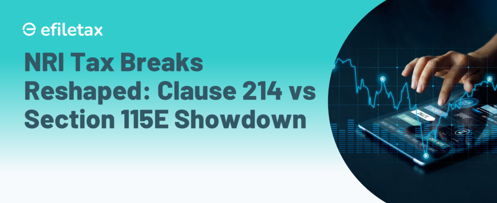 NRI Tax Breaks Reshaped: Clause 214 vs Section 115E Showdown