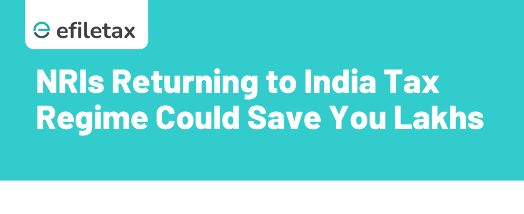 NRIs Returning to India? New Tax Regime Could Save You Lakhs