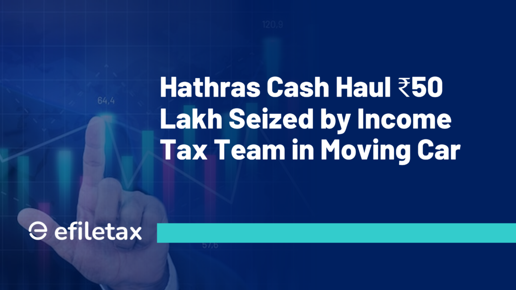 Hathras Cash Haul ₹50 Lakh Seized by Income Tax Team in Moving Car