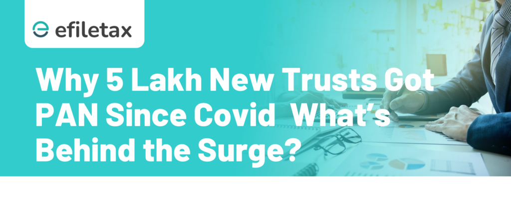 Why 5 Lakh New Trusts Got PAN Since Covid  What’s Behind the Surge?