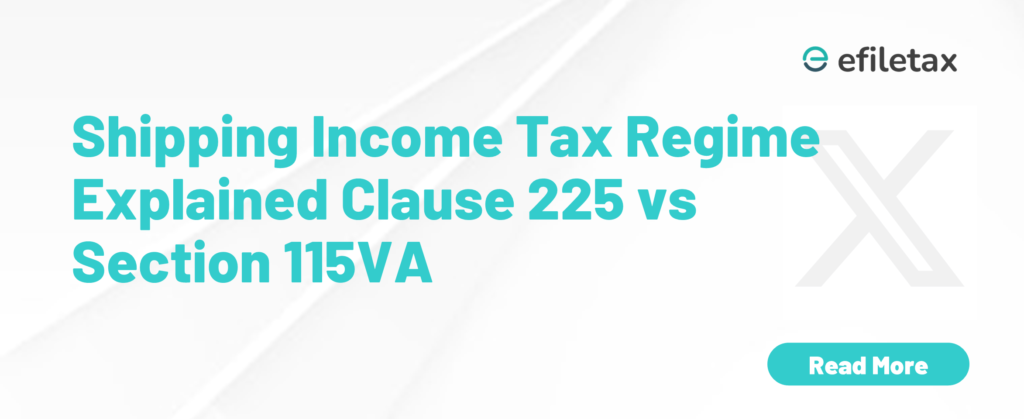Shipping Income Tax Regime Explained Clause 225 vs Section 115VA