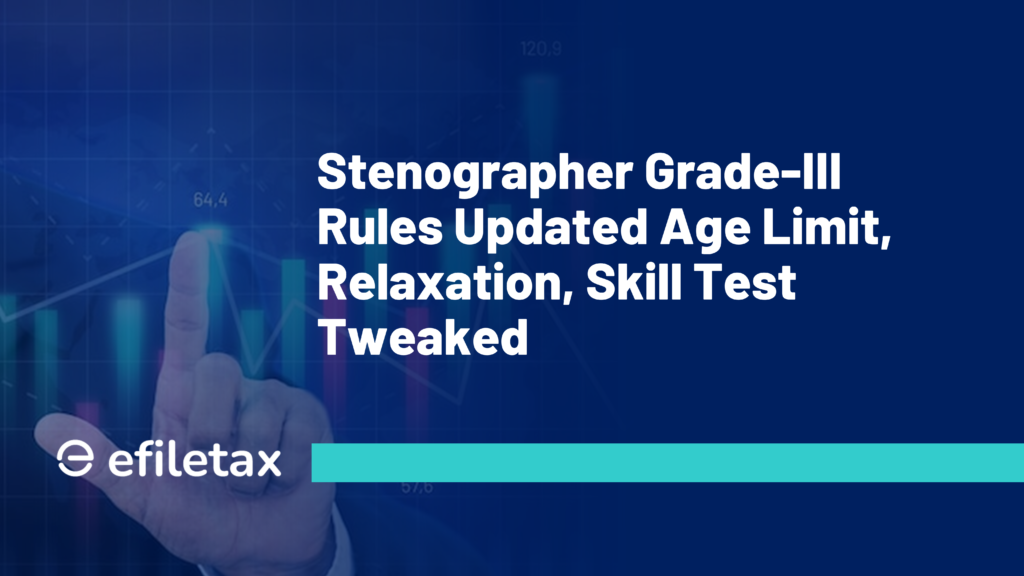 Stenographer Grade-III Rules Updated Age Limit, Relaxation, Skill Test Tweaked

