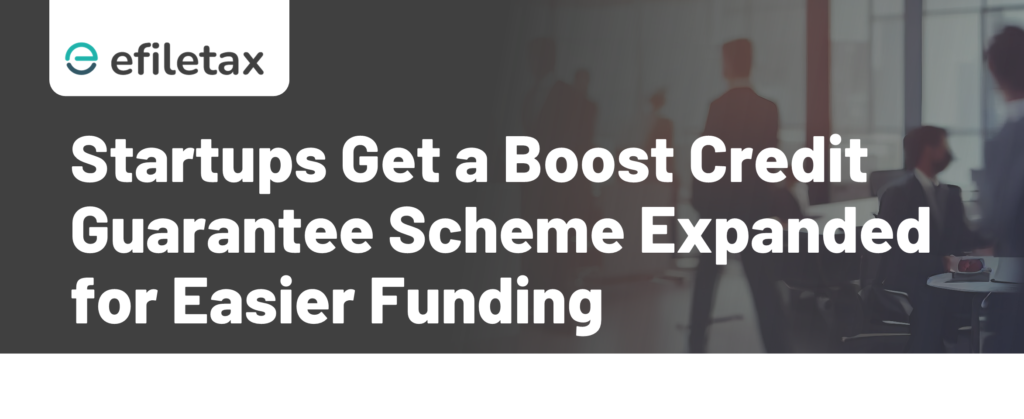 Startups Get a Boost Credit Guarantee Scheme Expanded for Easier Funding