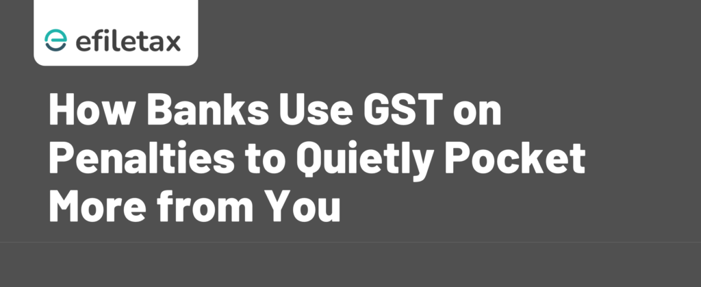 How Banks Use GST on Penalties to Quietly Pocket More from You