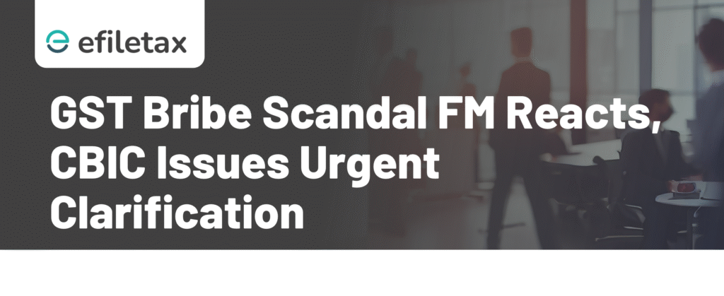 GST Bribe Scandal: FM Reacts, CBIC Issues Urgent Clarification