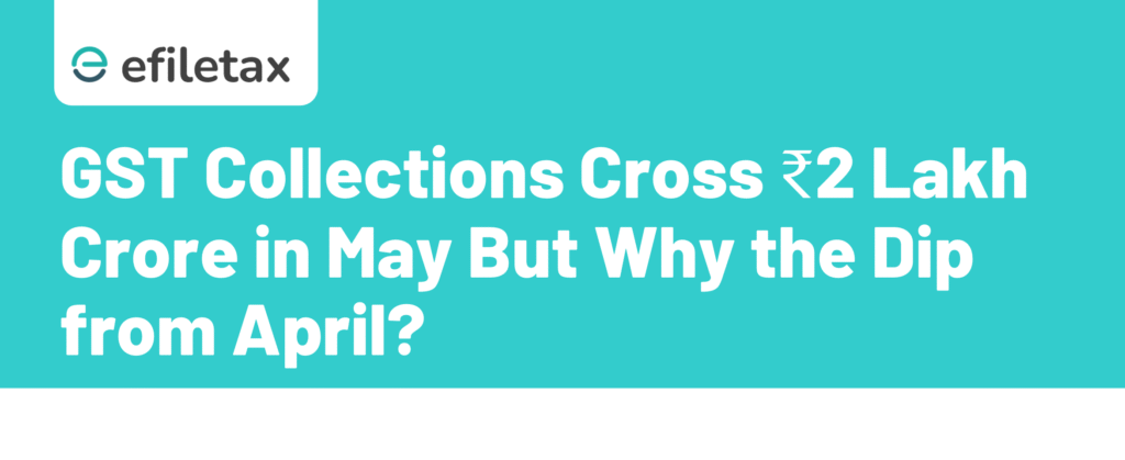 GST Collections Cross ₹2 Lakh Crore in May But Why the Dip from April?