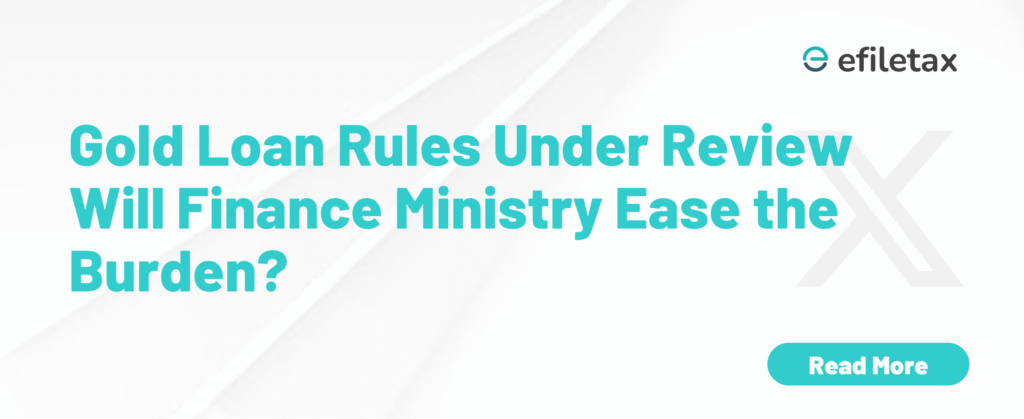 Gold Loan Rules Under Review Will Finance Ministry Ease the Burden?