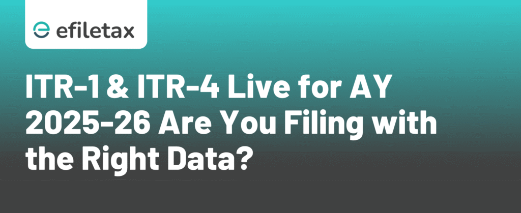 ITR-1 & ITR-4 Live for AY 2025-26 Are You Filing with the Right Data?