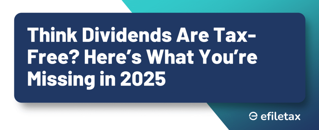 Think Dividends Are Tax-Free? Here’s What You’re Missing in 2025
