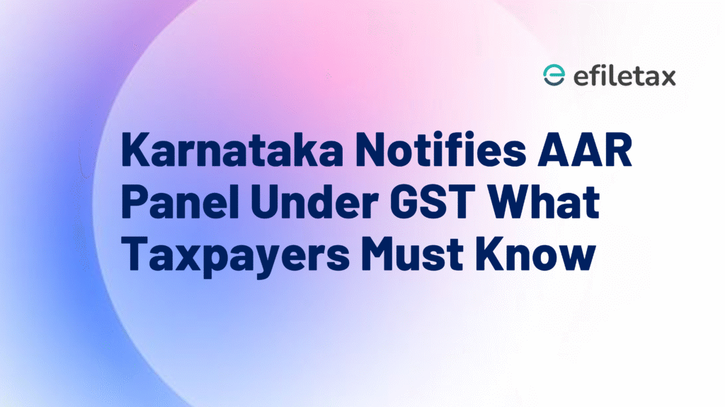 Karnataka Notifies AAR Panel Under GST What Taxpayers Must Know