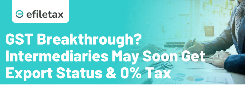 GST Breakthrough? Intermediaries May Soon Get Export Status & 0% Tax