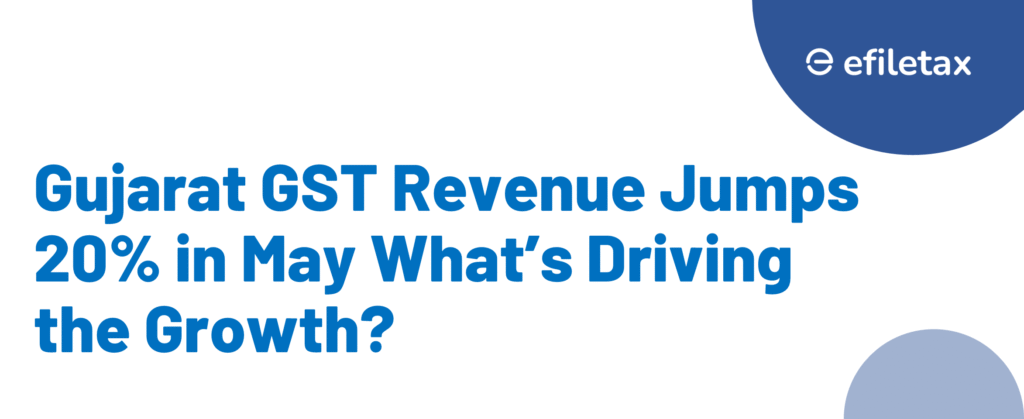 Gujarat GST Revenue Jumps 20% in May What’s Driving the Growth?