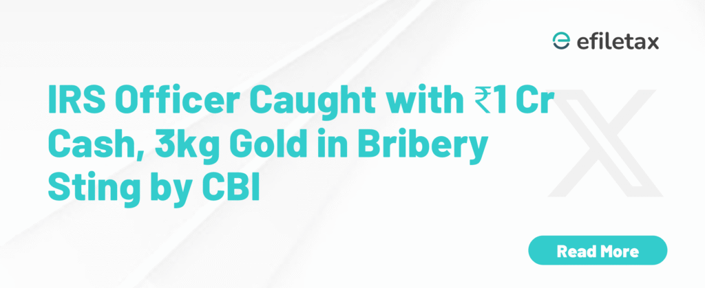 IRS Officer Caught with ₹1 Cr Cash, 3kg Gold in Bribery Sting by CBI