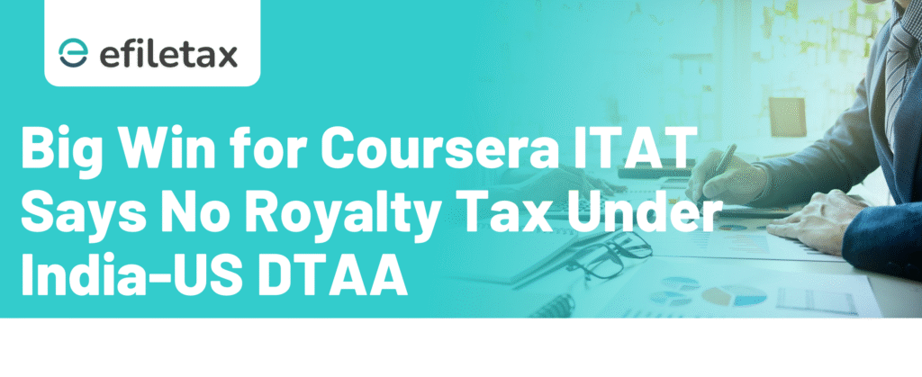 Big Win for Coursera ITAT Says No Royalty Tax Under India-US DTAA