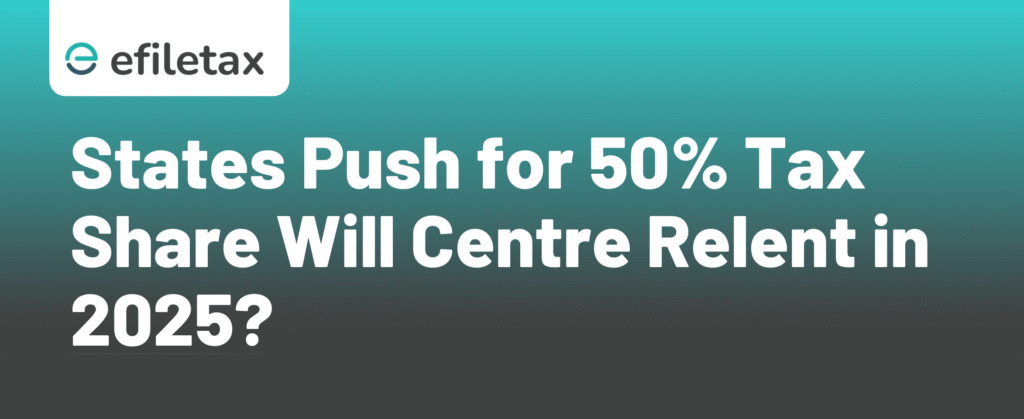 States Push for 50% Tax Share Will Centre Relent in 2025?