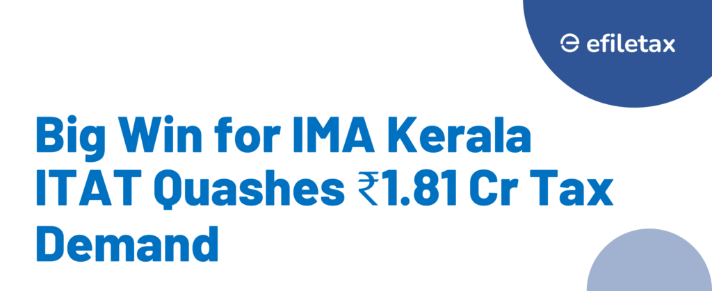 Big Win for IMA Kerala ITAT Quashes ₹1.81 Cr Tax Demand