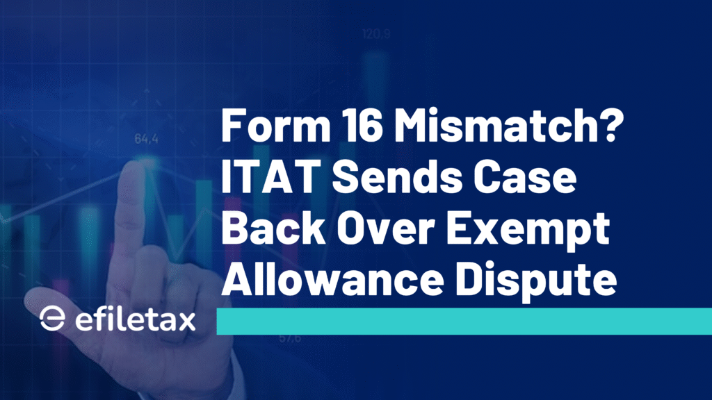Form 16 Mismatch? ITAT Sends Case Back Over Exempt Allowance Dispute