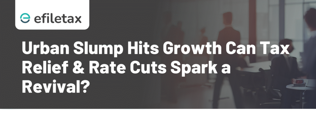 Urban Slump Hits Growth Can Tax Relief & Rate Cuts Spark a Revival?