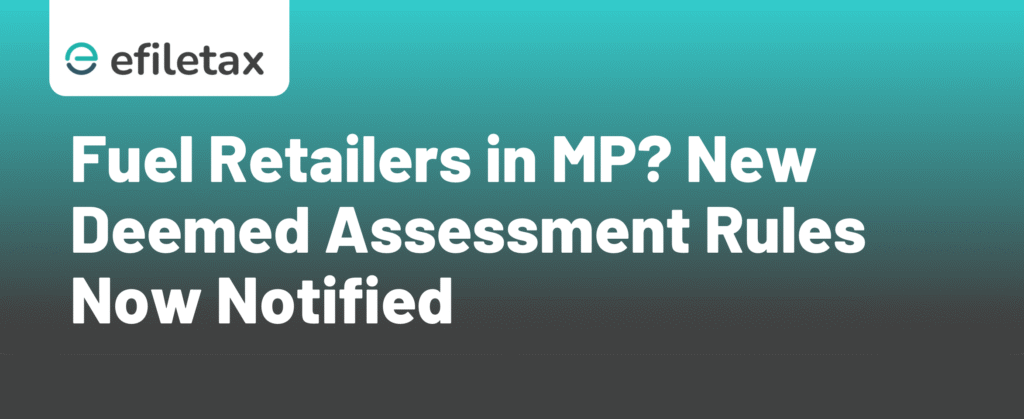 Fuel Retailers in MP? New Deemed Assessment Rules Now Notified