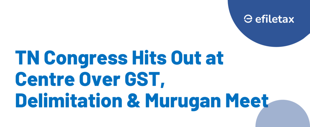 TN Congress Hits Out at Centre Over GST, Delimitation & Murugan Meet