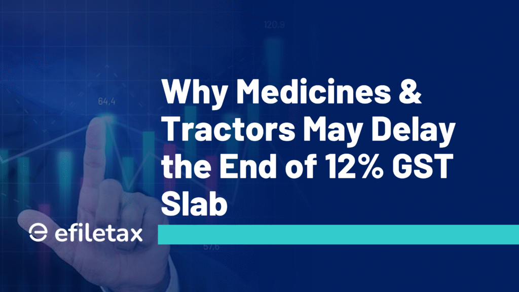Why Medicines & Tractors May Delay the End of 12% GST Slab