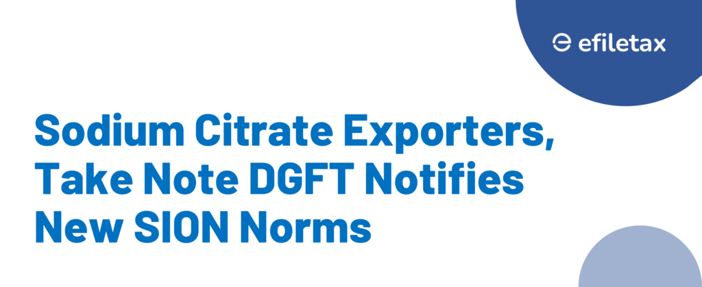 Sodium Citrate Exporters, Take Note DGFT Notifies New SION Norms