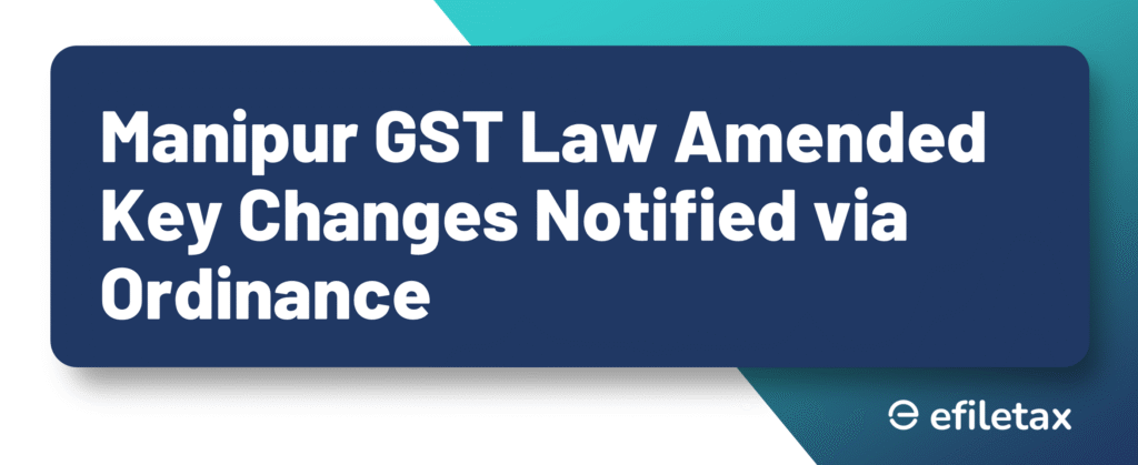 Manipur GST Law Amended Key Changes Notified via Ordinance