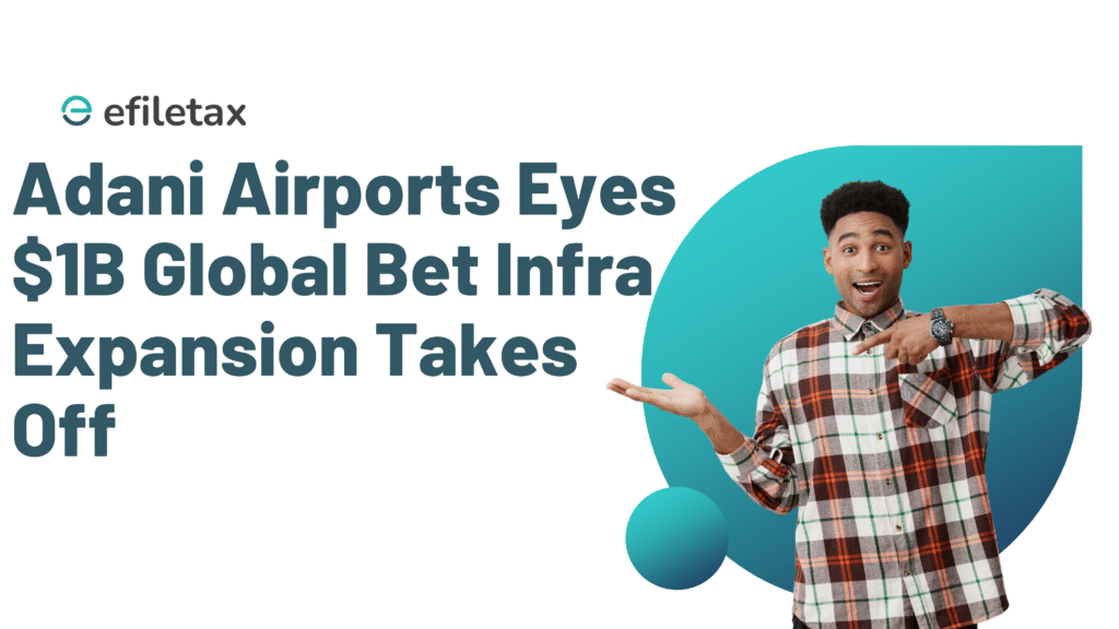 Adani Airports Eyes $1B Global Bet Infra Expansion Takes Off