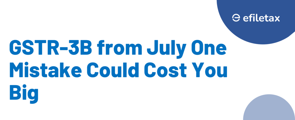 GSTR-3B from July One Mistake Could Cost You Big