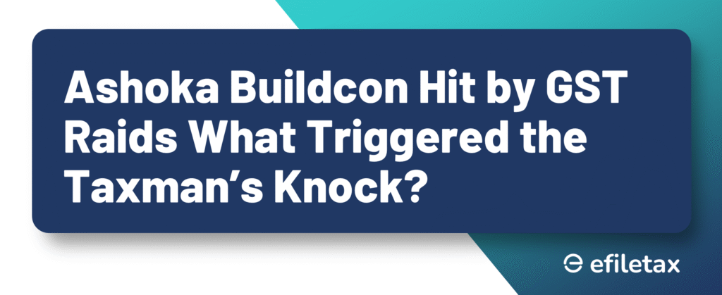 Ashoka Buildcon Hit by GST Raids What Triggered the Taxman’s Knock?