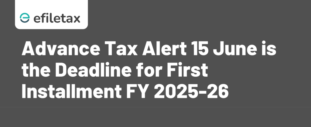Advance Tax Alert 15 June is the Deadline for First Installment FY 2025-26