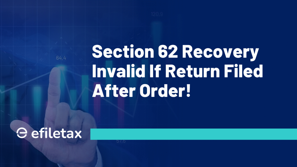 Section 62 Recovery Invalid If Return Filed After Order!