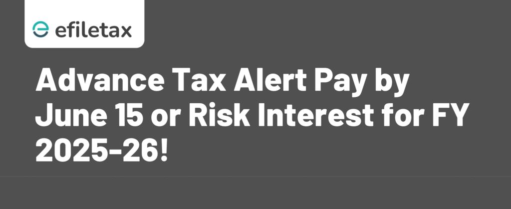 Advance Tax Alert Pay by June 15 or Risk Interest for FY 2025-26!