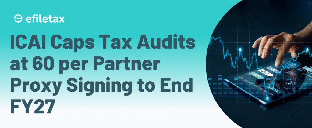 ICAI Caps Tax Audits at 60 per Partner Proxy Signing to End FY27