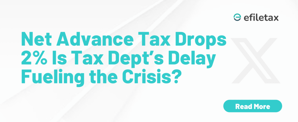 Net Advance Tax Drops 2% Is Tax Dept’s Delay Fueling the Crisis?