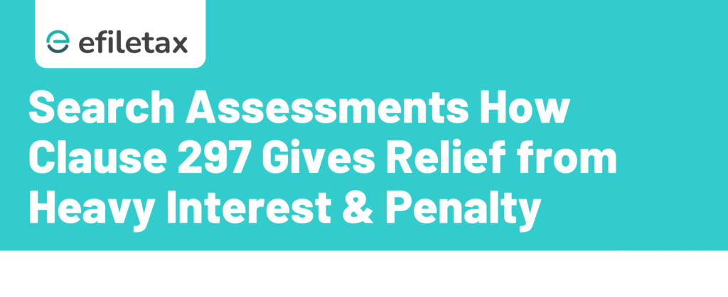 Search Assessments How Clause 297 Gives Relief from Heavy Interest & Penalty